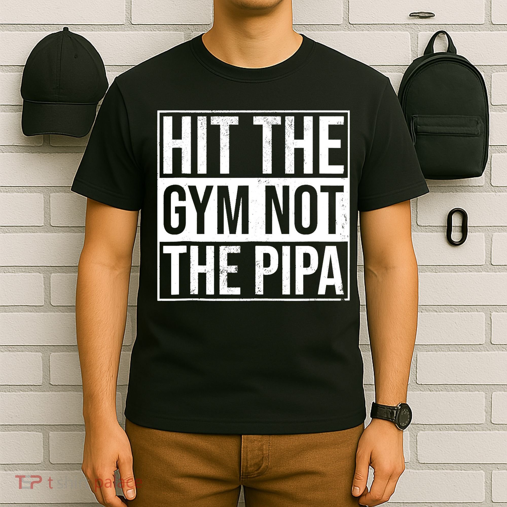 Hit The Gym Not The Pipa T-Shirt