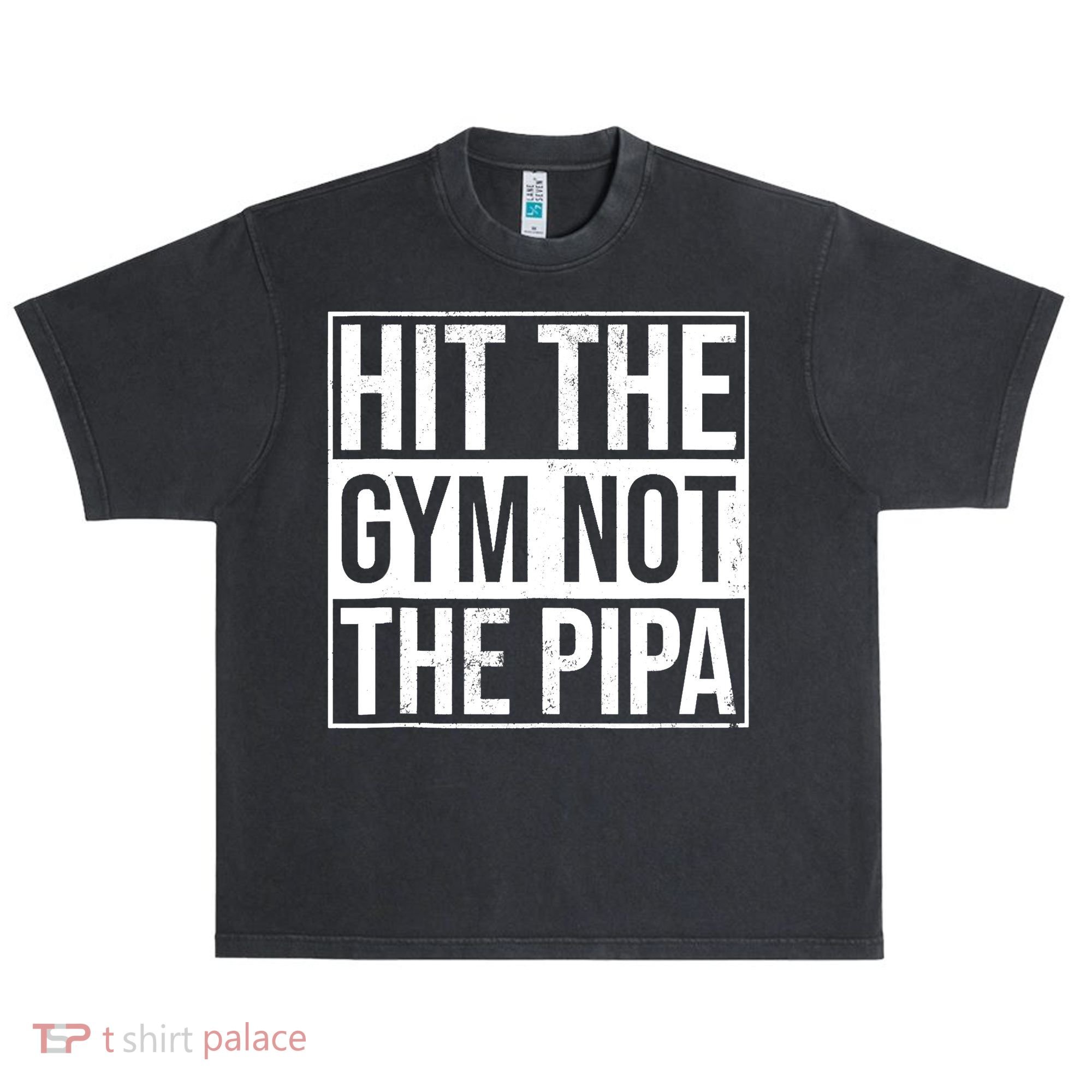 Hit The Gym Not The Pipa Urban Oversized Heavyweight T-Shirt