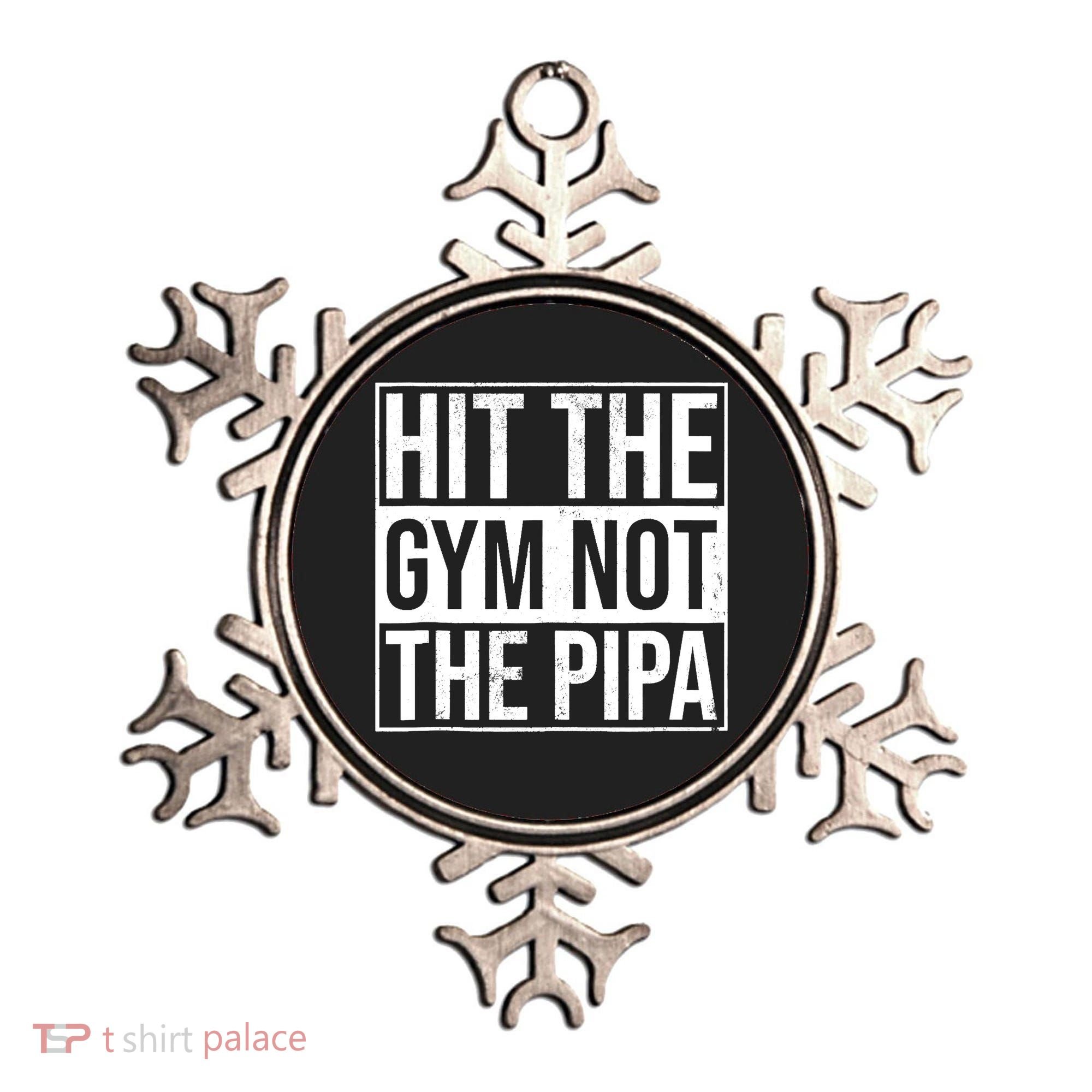 Hit The Gym Not The Pipa Ornament