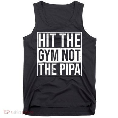 Hit The Gym Not The Pipa Tank Top