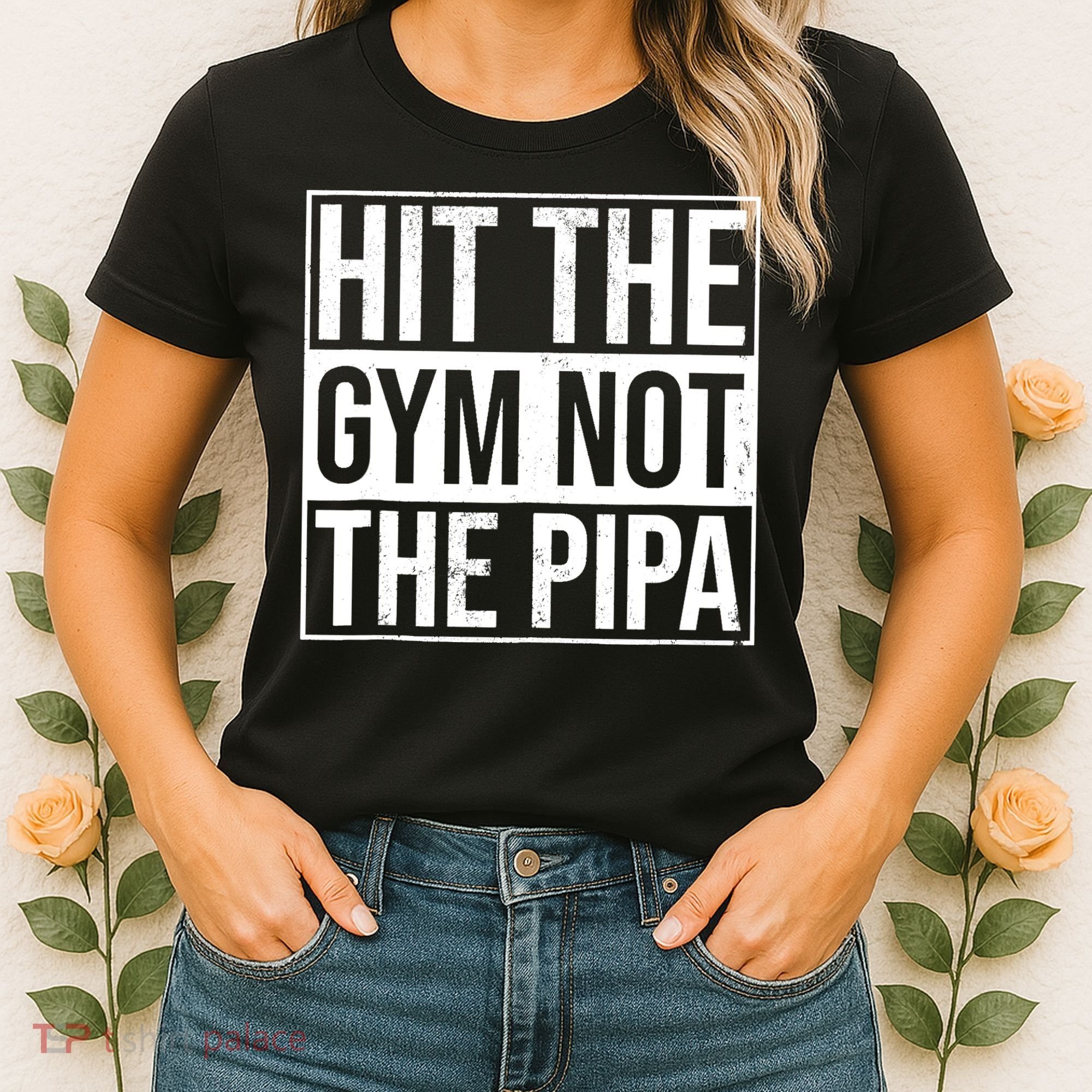 Hit The Gym Not The Pipa Women's T-Shirt