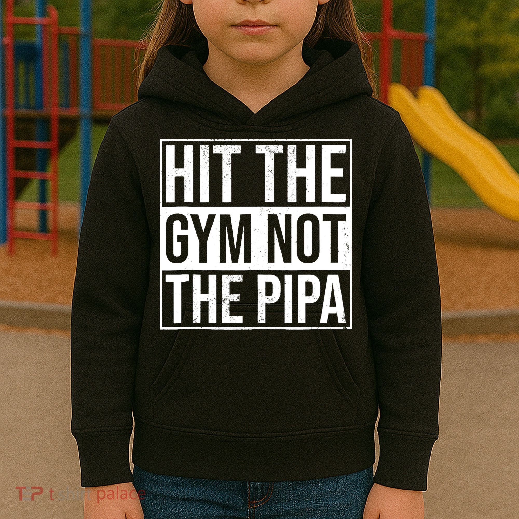 Hit The Gym Not The Pipa Kids Hoodie