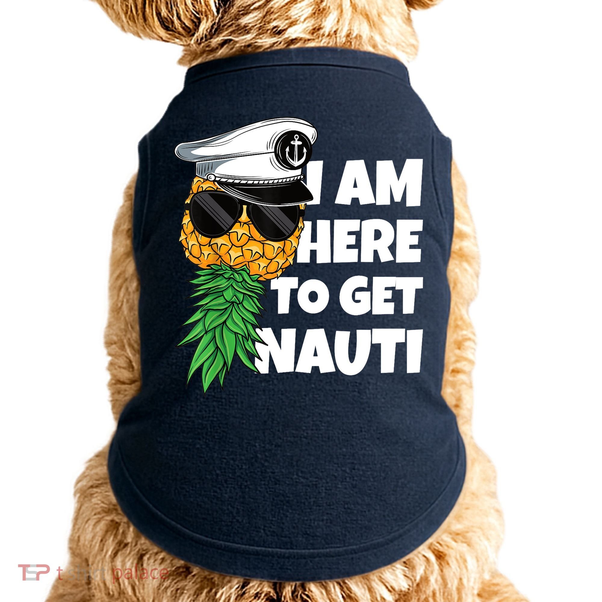 Here To Get Nauti Cruise Boat Upside Down Pineapple Swinger Doggie Tank