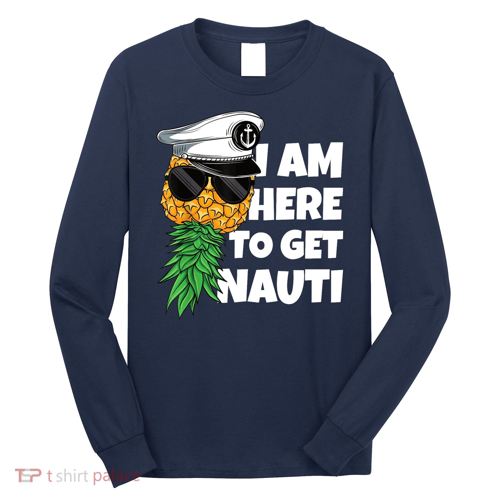 Here To Get Nauti Cruise Boat Upside Down Pineapple Swinger Long Sleeve Shirt