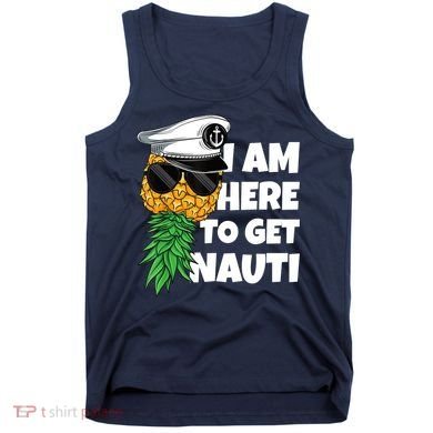 Here To Get Nauti Cruise Boat Upside Down Pineapple Swinger Tank Top