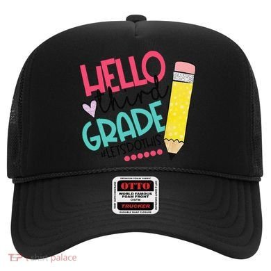 Hello Third Grade Let Do This Happy First Day Of School Hat