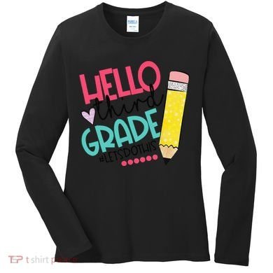 Hello Third Grade Let Do This Happy First Day Of School Women's Long Sleeve Shirt