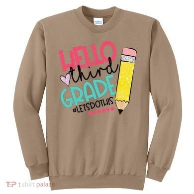 Hello Third Grade Let Do This Happy First Day Of School Sweatshirt