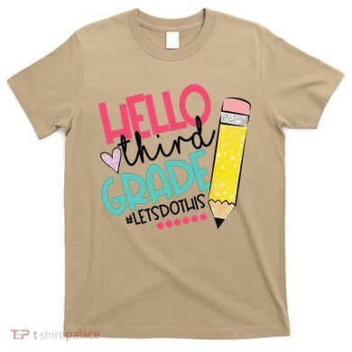 Hello Third Grade Let Do This Happy First Day Of School T-Shirt