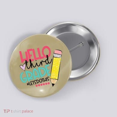 Hello Third Grade Let Do This Happy First Day Of School Button