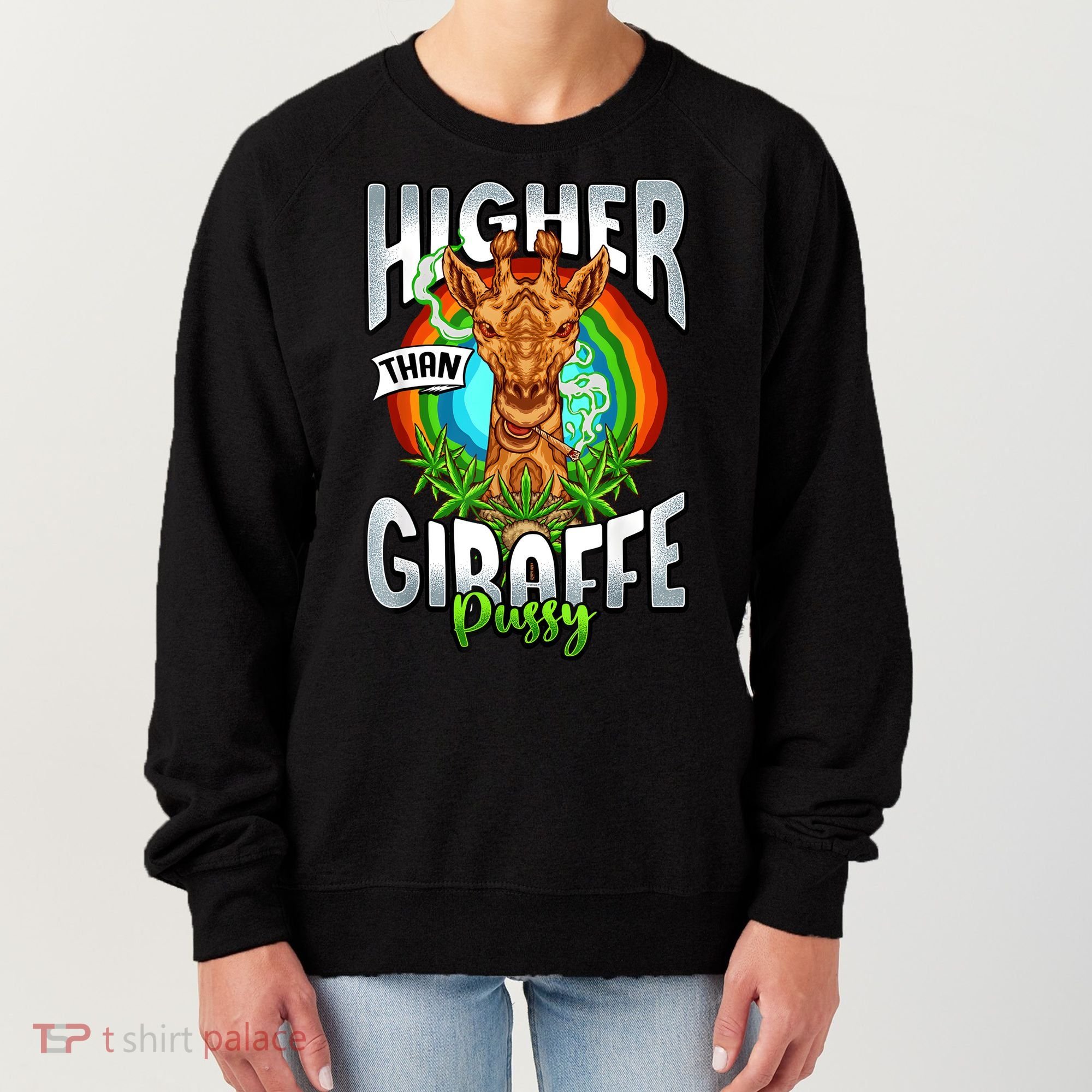 Higher Than Giraffe Pussy Funny Stoner Weed 4 20 Pot Gift Women's Sweatshirt