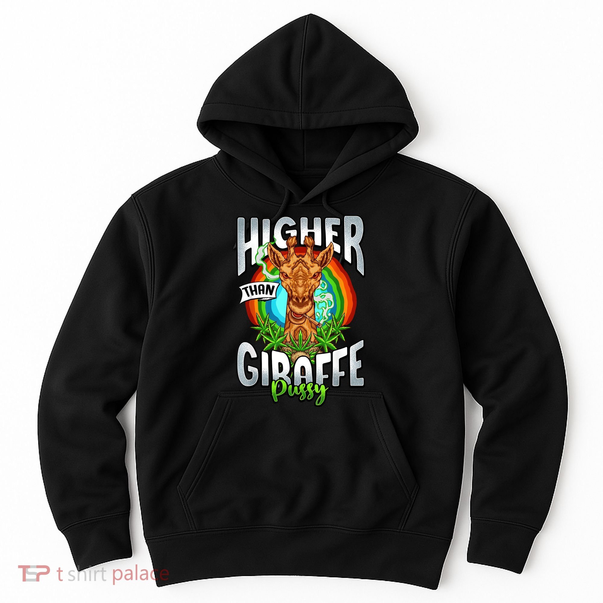 Higher Than Giraffe Pussy Funny Stoner Weed 4 20 Pot Gift Hoodie