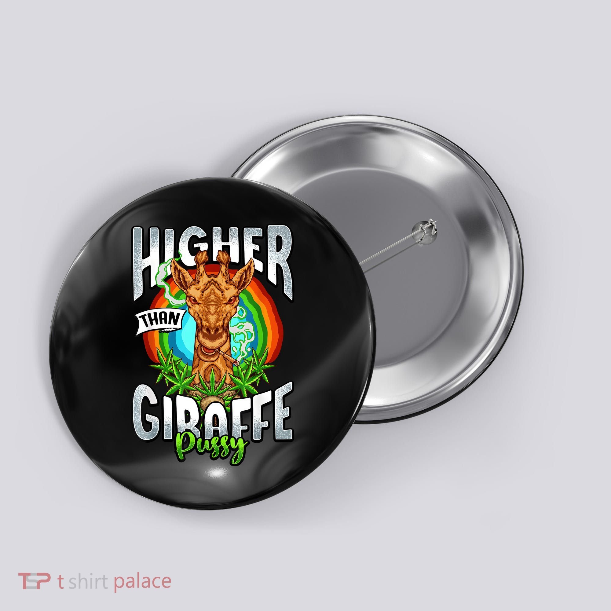 Higher Than Giraffe Pussy Funny Stoner Weed 4 20 Pot Gift Button