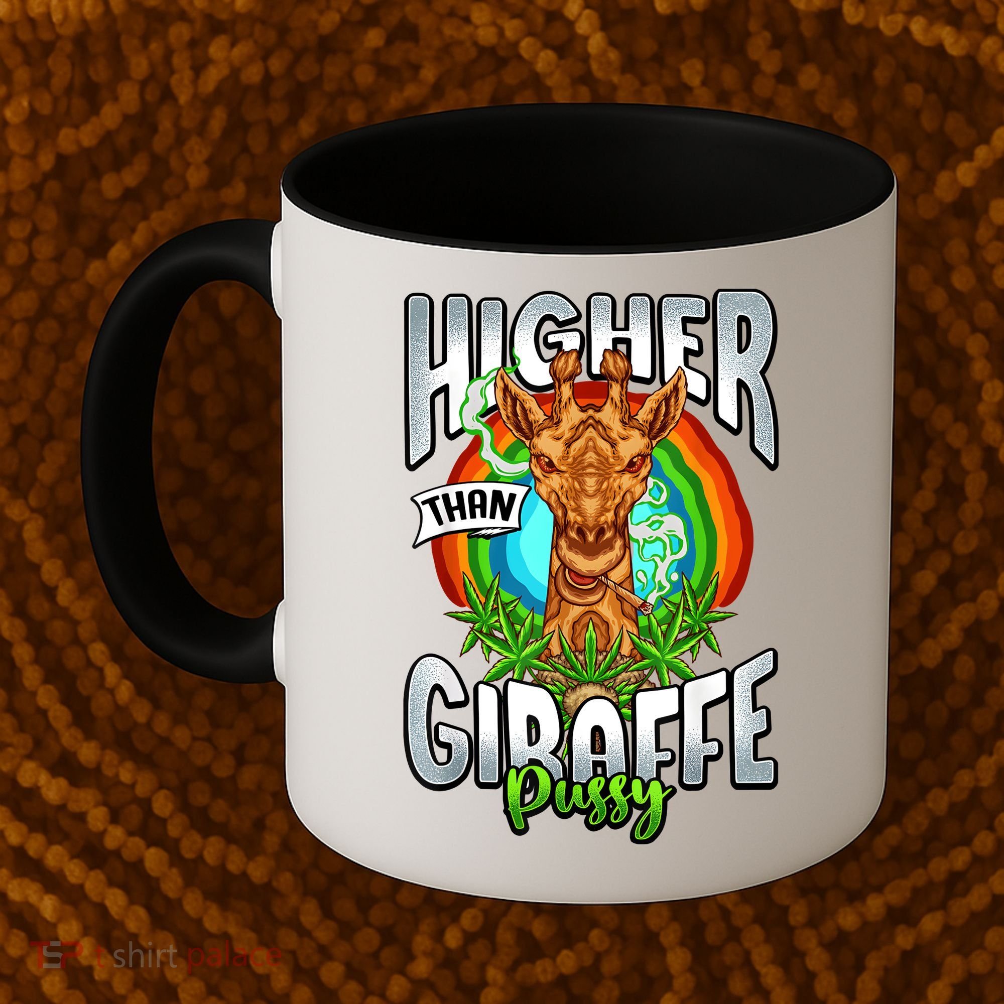 Higher Than Giraffe Pussy Funny Stoner Weed 4 20 Pot Gift Coffee Mug
