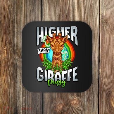 Higher Than Giraffe Pussy Funny Stoner Weed 4 20 Pot Gift Coaster