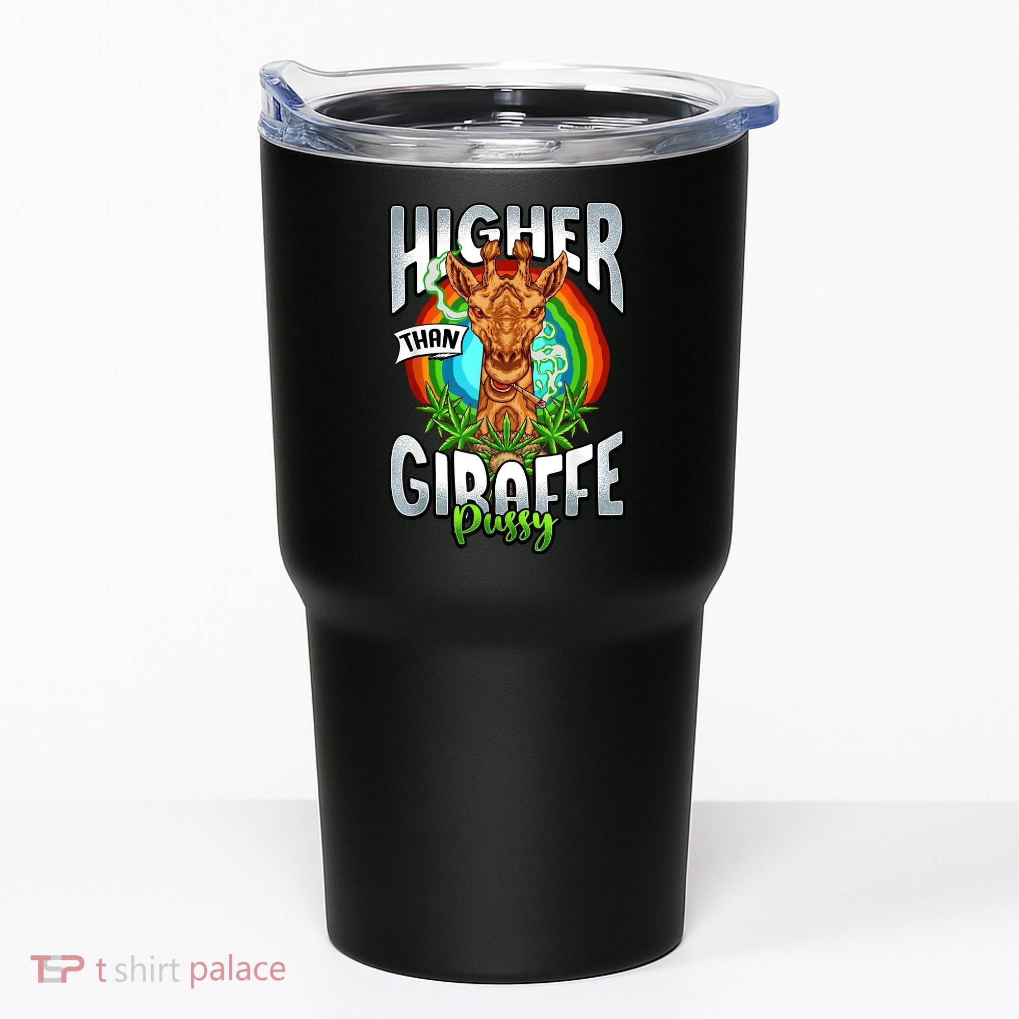 Higher Than Giraffe Pussy Funny Stoner Weed 4 20 Pot Gift Tumbler