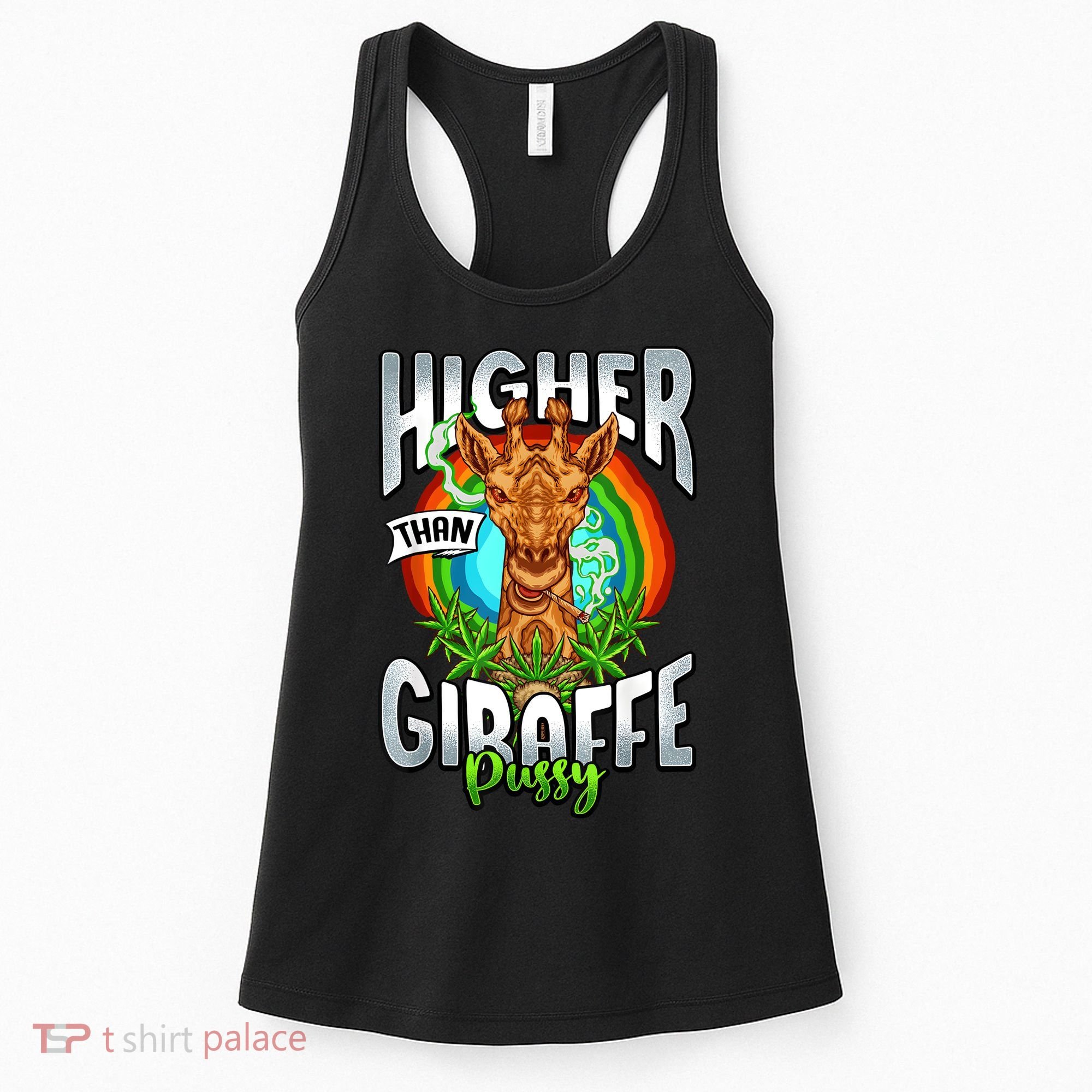Higher Than Giraffe Pussy Funny Stoner Weed 4 20 Pot Gift Women's Tank Top
