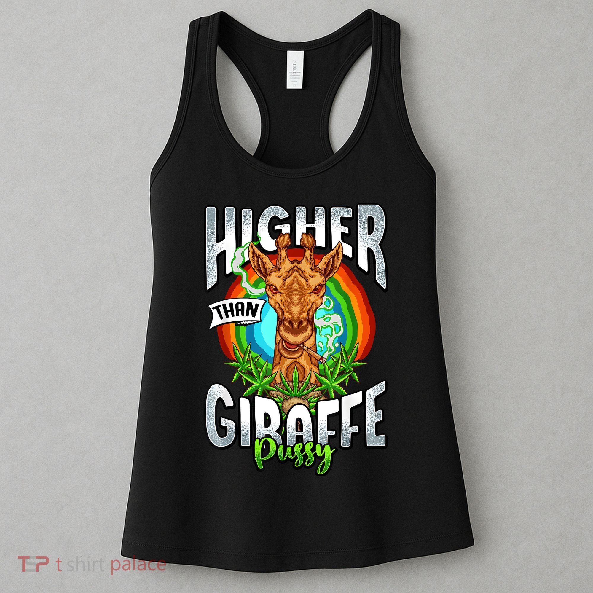 Higher Than Giraffe Pussy Funny Stoner Weed 4 20 Pot Gift Women's Tank Top
