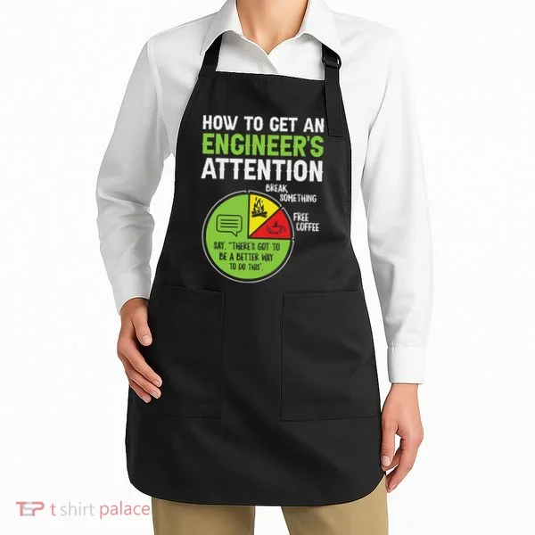 How To Get An Engineer's Attention Apron