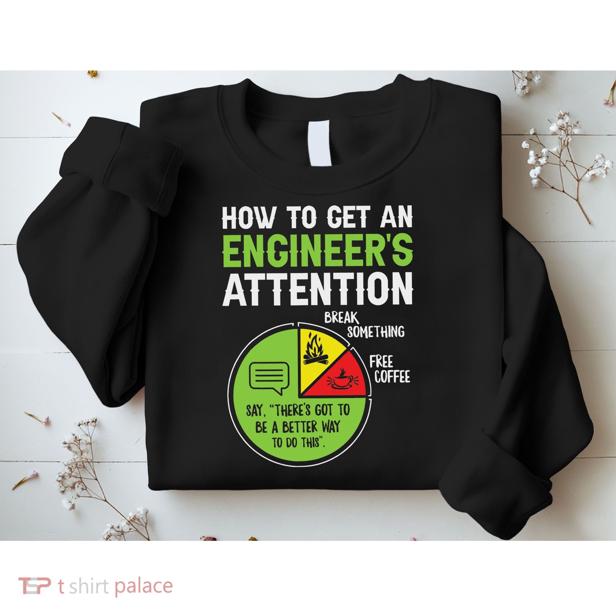 How To Get An Engineer's Attention Sweatshirt