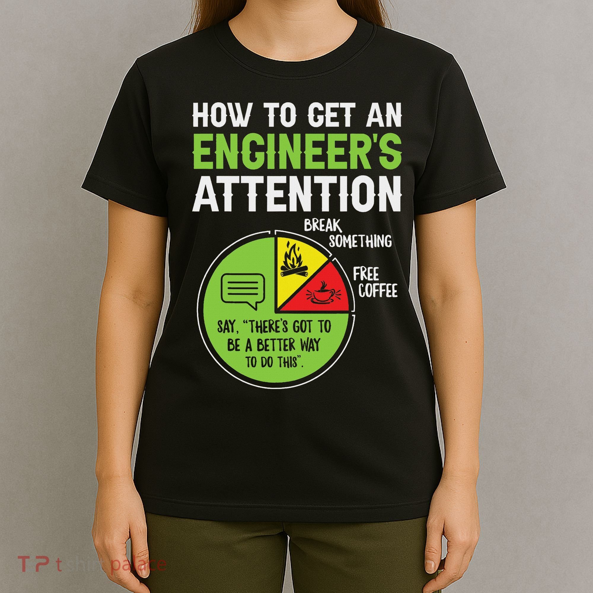 How To Get An Engineer's Attention T-Shirt