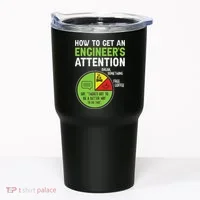 How To Get An Engineer's Attention Tumbler thumb 0