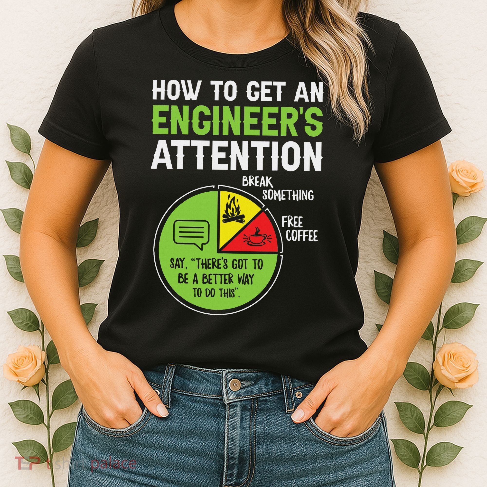 How To Get An Engineer's Attention Women's T-Shirt