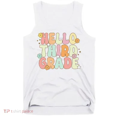 Hello Third Grade Team 3rd Grade Back To School Teacher Tank Top