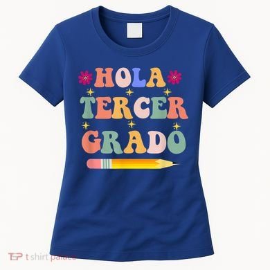 Hola Tercer Grado Third Grade Spanish Teacher Back To School Gift Women's T-Shirt