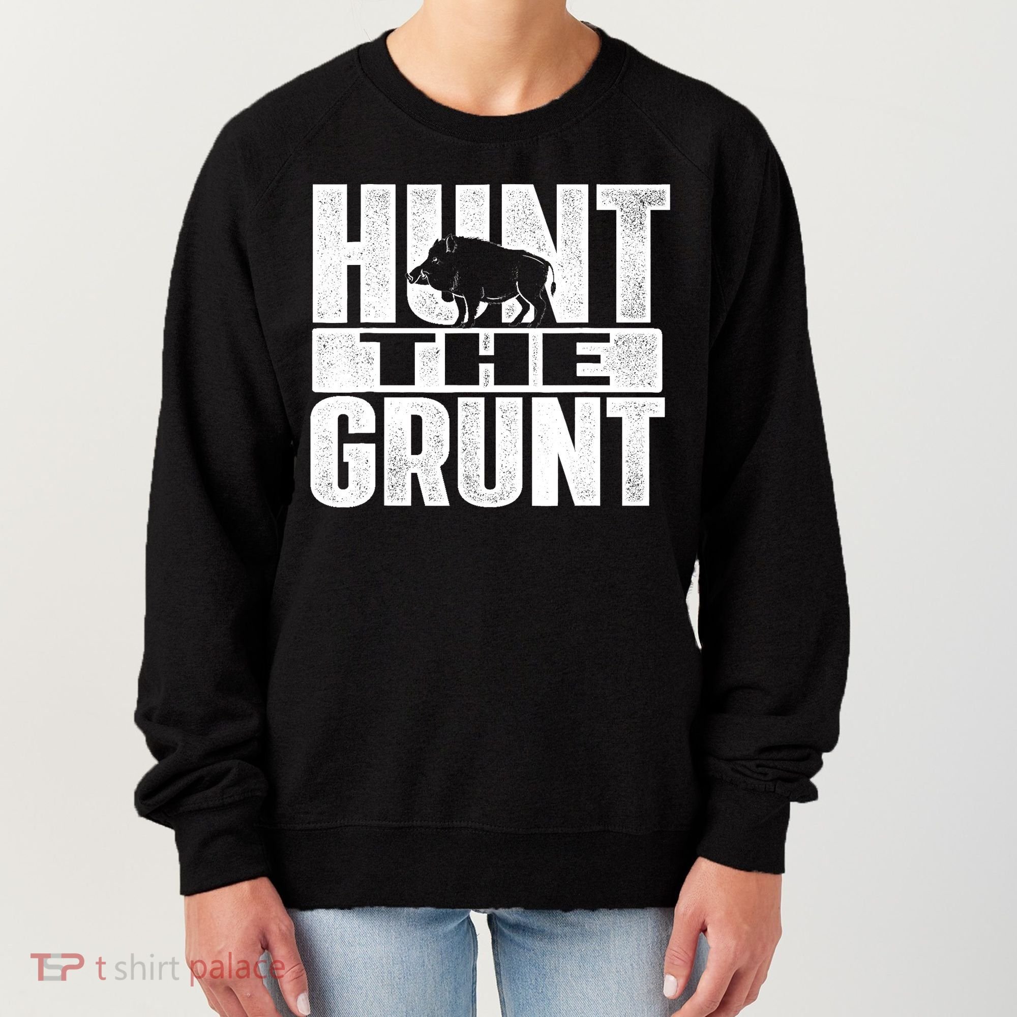 Hunt The Grunt - Boar Hunting Wild Hog Hunter Women's Sweatshirt