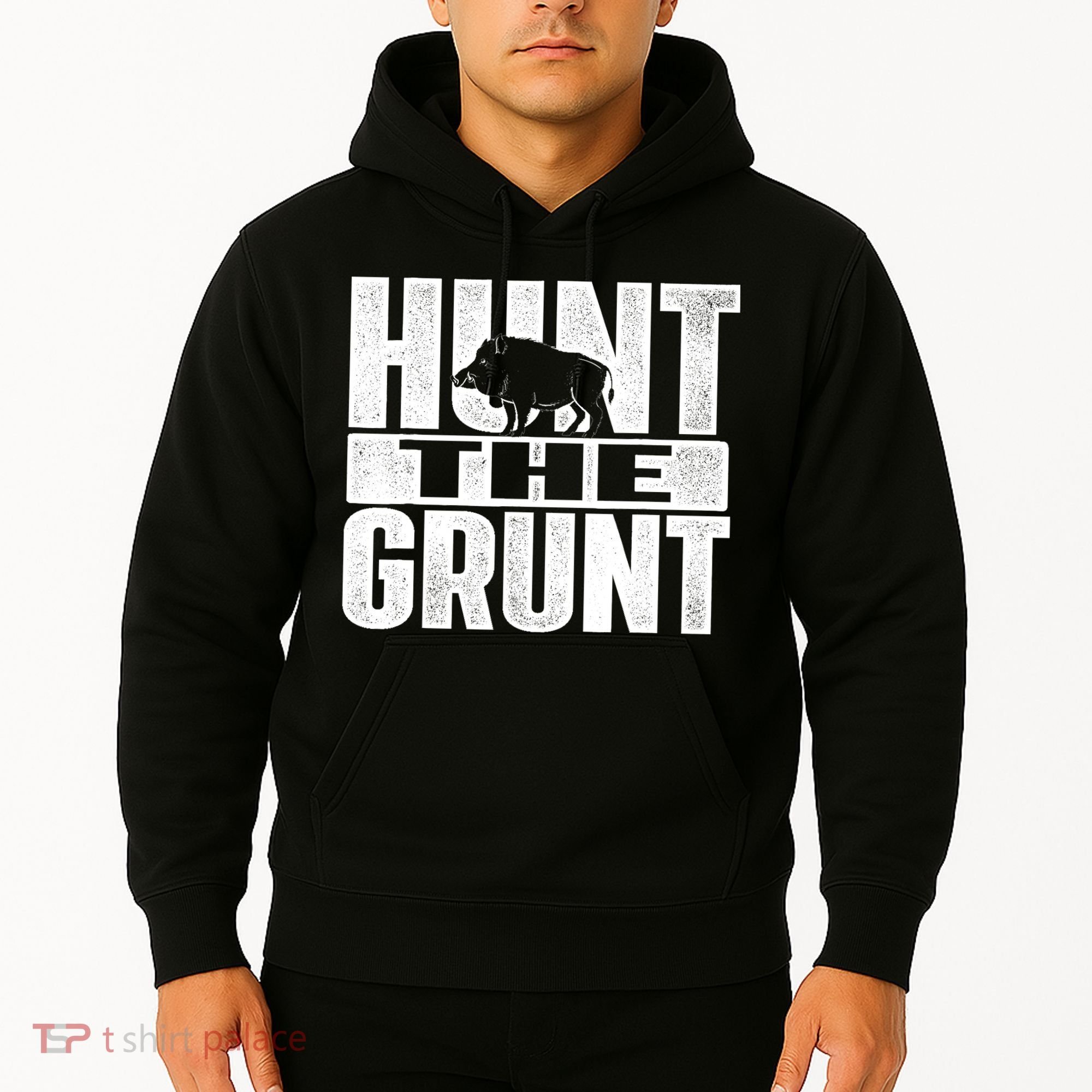 Hunt The Grunt - Boar Hunting Wild Hog Hunter Hoodie