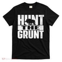 Hunt The Grunt - Boar Hunting Wild Hog Hunter T-Shirt thumb 0