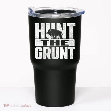 Hunt The Grunt - Boar Hunting Wild Hog Hunter Tumbler