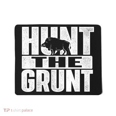 Hunt The Grunt - Boar Hunting Wild Hog Hunter Mousepad