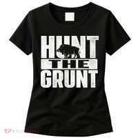 Hunt The Grunt - Boar Hunting Wild Hog Hunter Women's T-Shirt thumb 0
