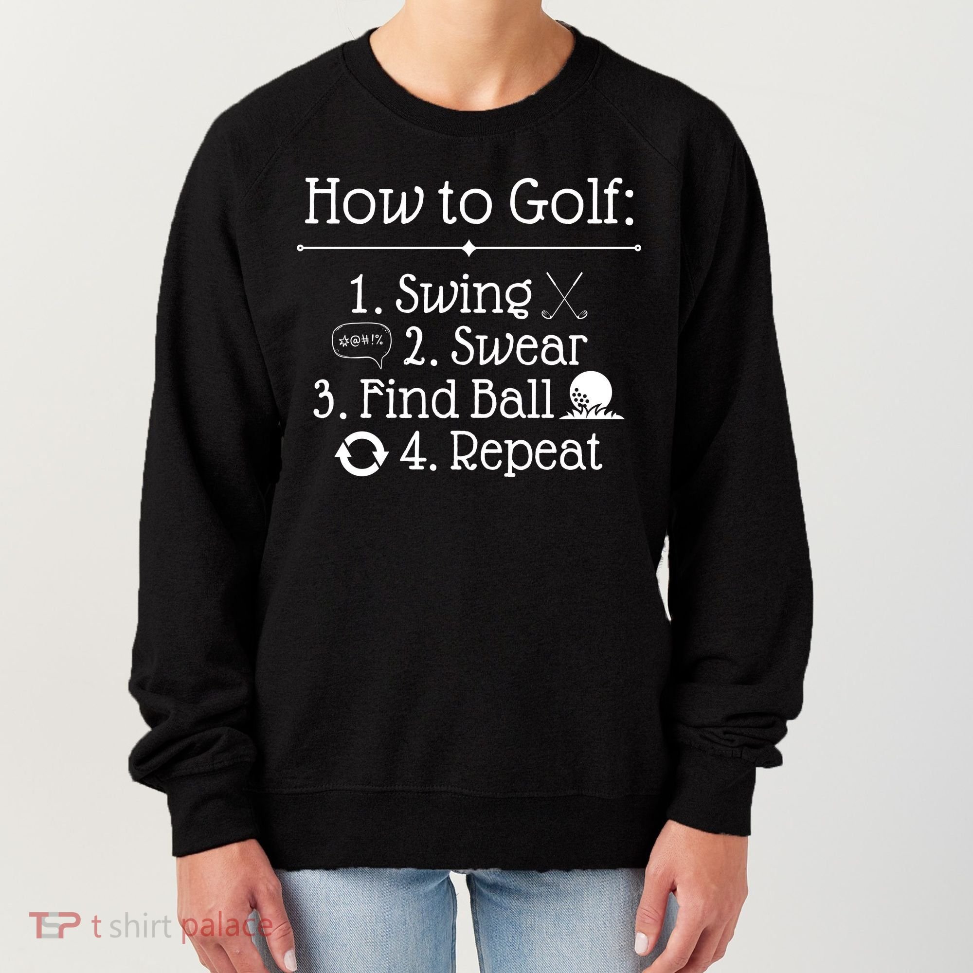 How To Golf Swing Swear Find Ball Repeat Funny Women's Sweatshirt