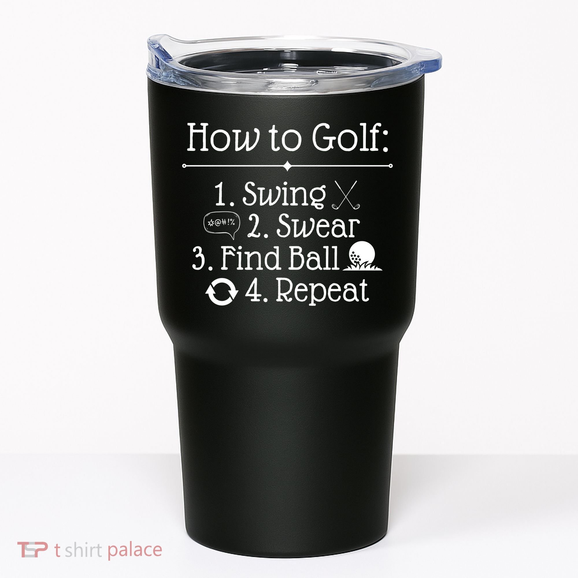 How To Golf Swing Swear Find Ball Repeat Funny Tumbler