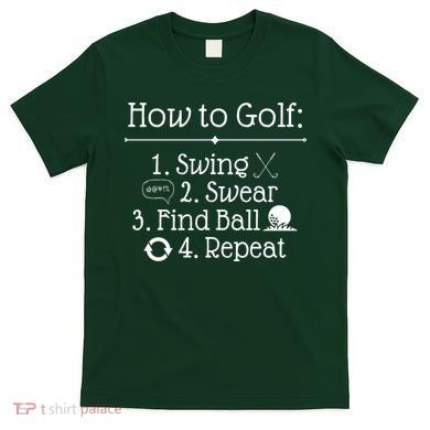 How To Golf Swing Swear Find Ball Repeat Funny T-Shirt