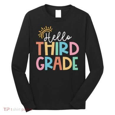 Hello Third Grade Team 3rd Grade Back To School Teacher Long Sleeve Shirt