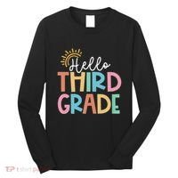 Hello Third Grade Team 3rd Grade Back To School Teacher Long Sleeve Shirt thumb 0