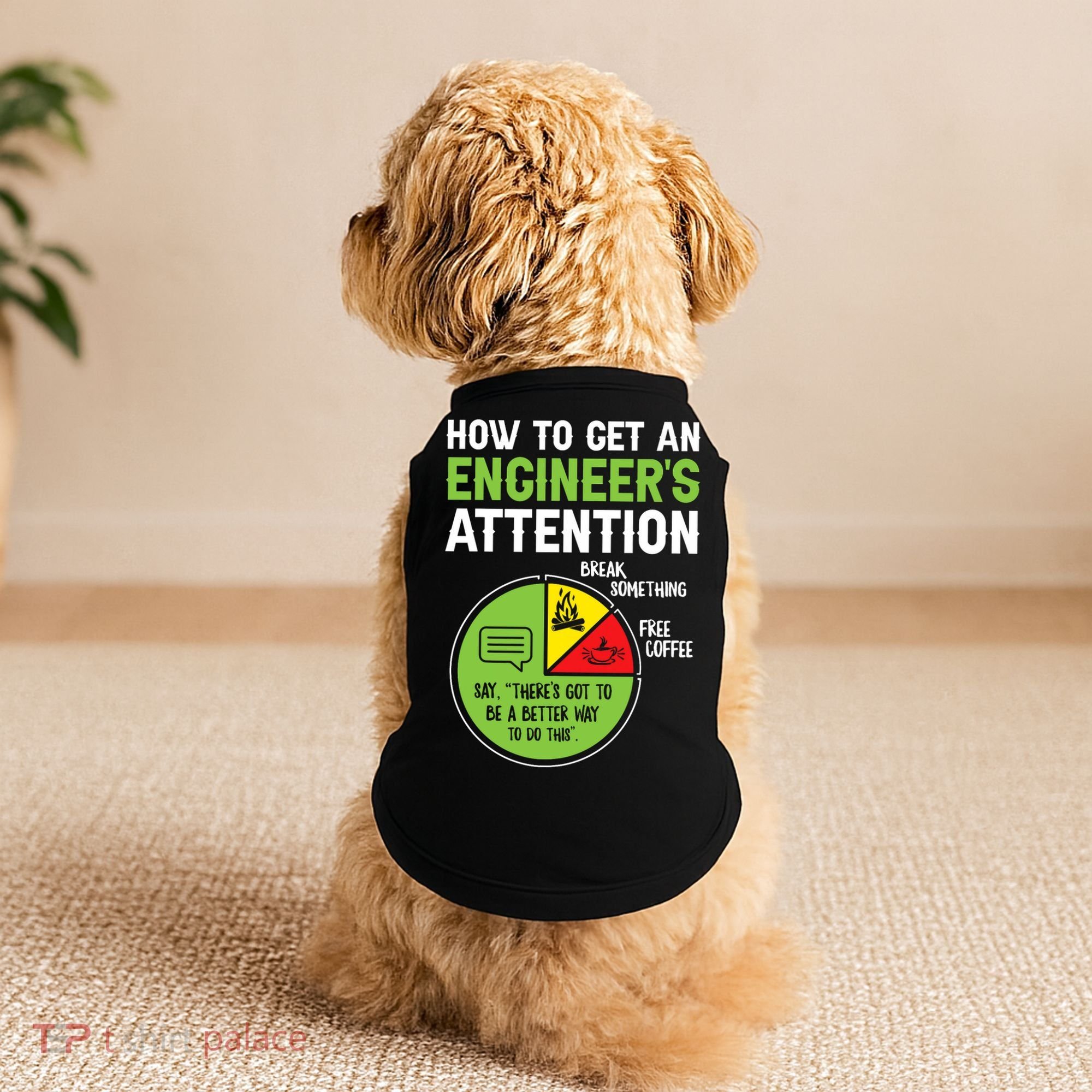 How To Get An Engineer's Attention  Doggie Tank