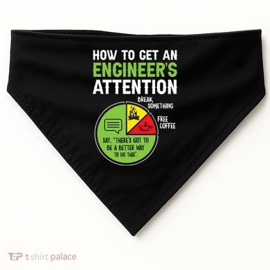 How To Get An Engineer's Attention  USA-Made Doggie Bandana