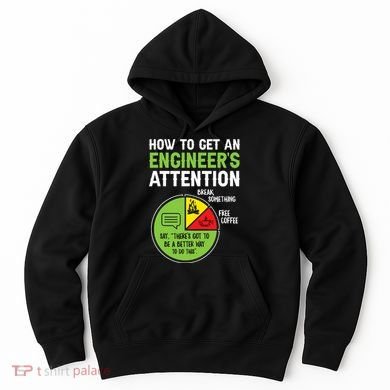How To Get An Engineer's Attention  Hoodie