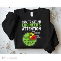 How To Get An Engineer's Attention  Sweatshirt thumb 2