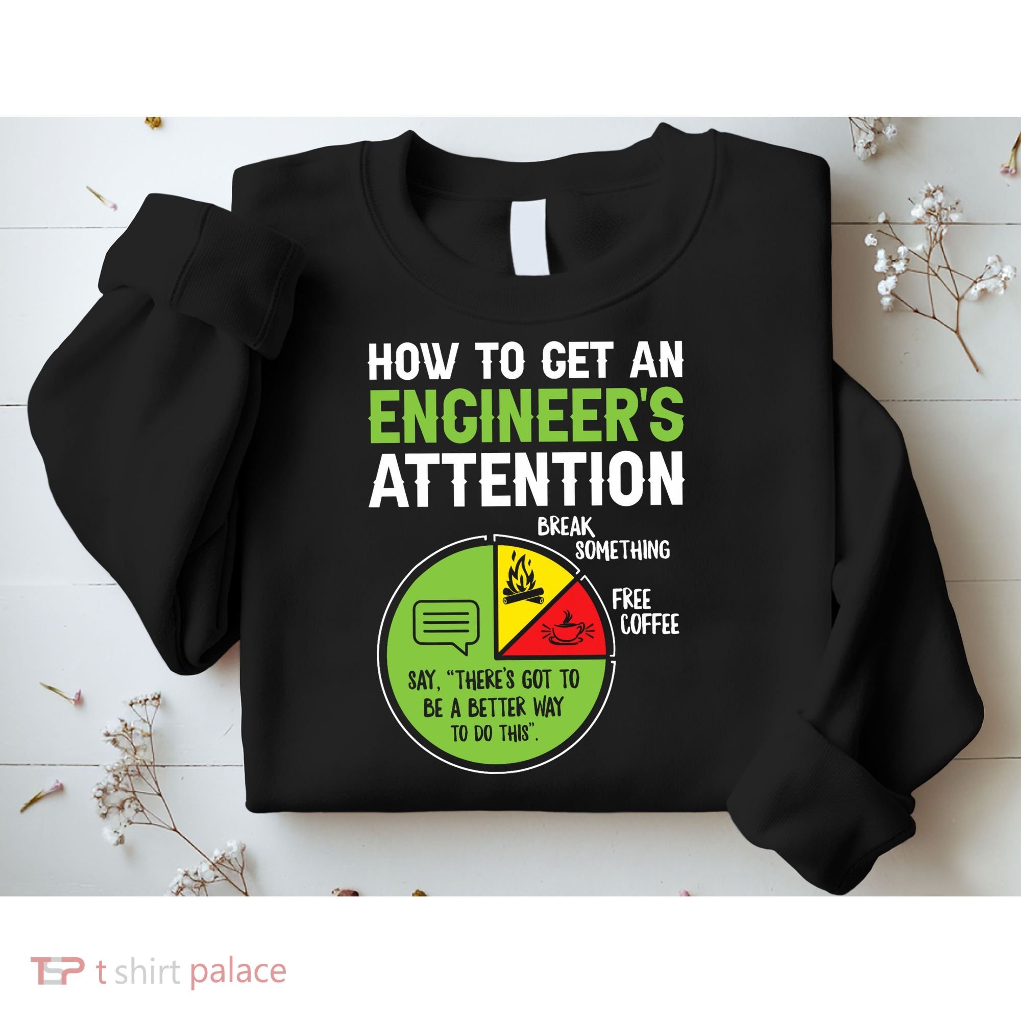 How To Get An Engineer's Attention  Sweatshirt