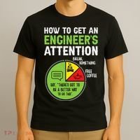 How To Get An Engineer's Attention  T-Shirt thumb 3