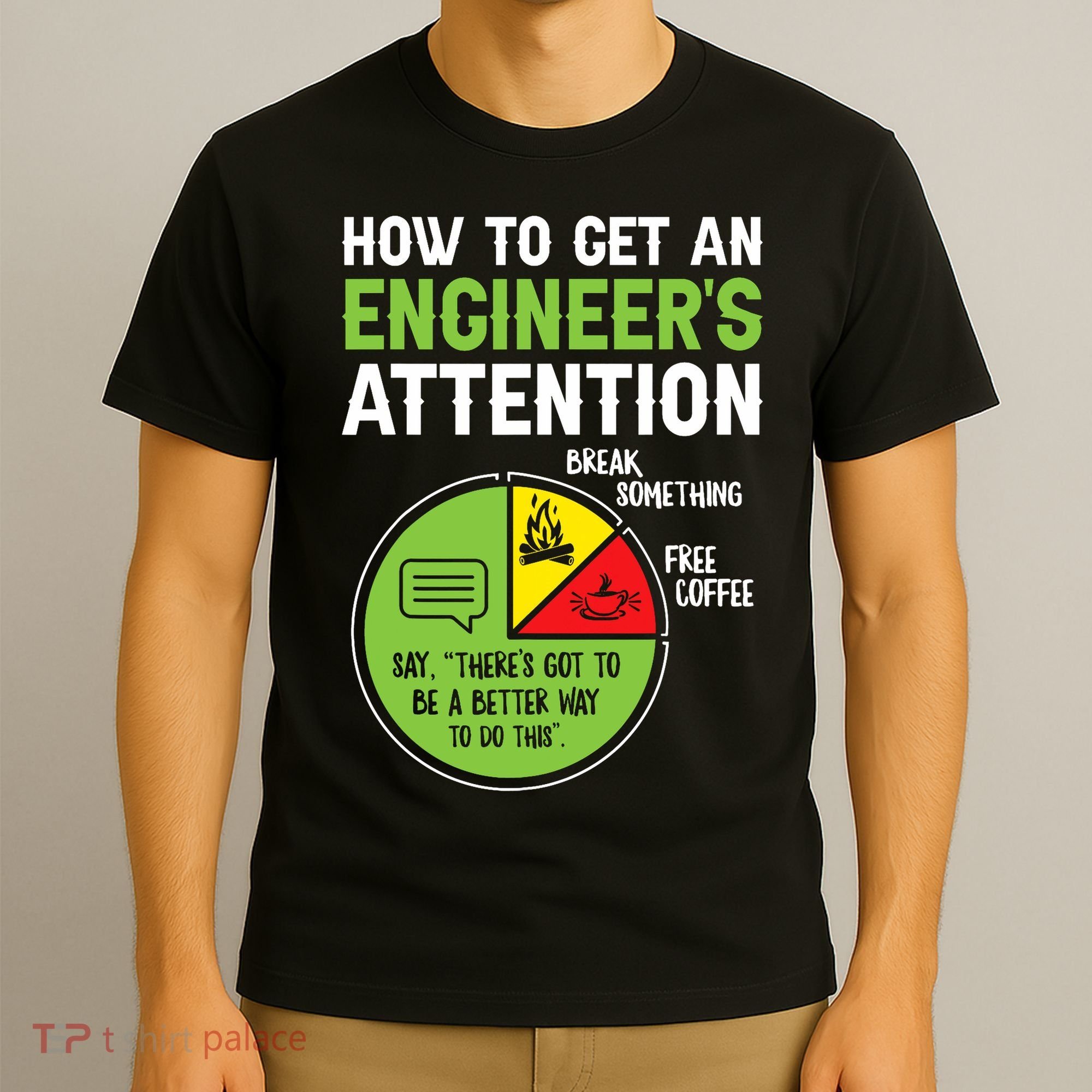 How To Get An Engineer's Attention  T-Shirt