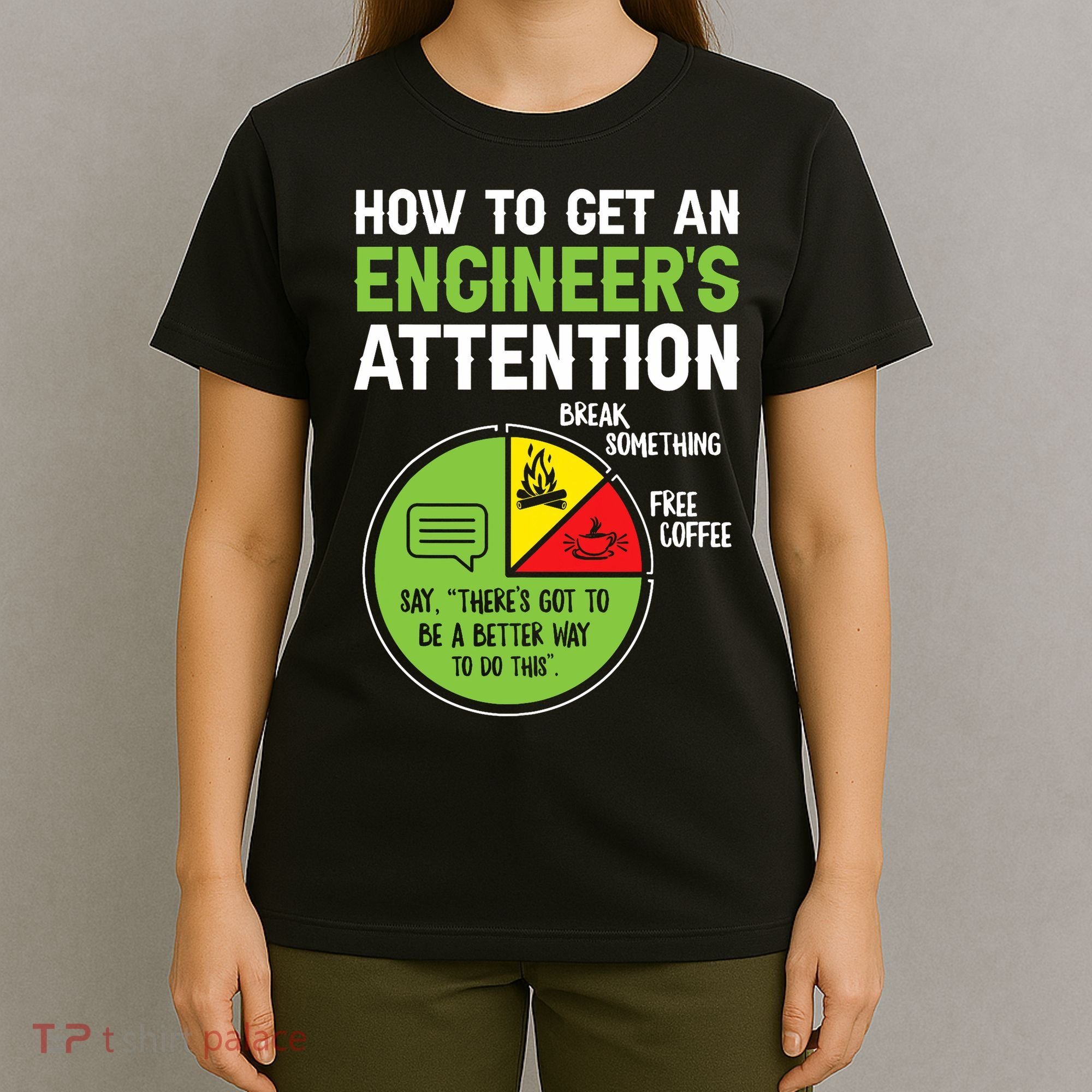 How To Get An Engineer's Attention  T-Shirt