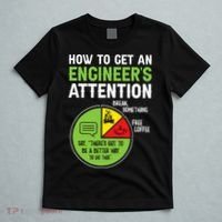 How To Get An Engineer's Attention  T-Shirt thumb 5