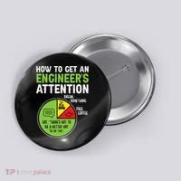 How To Get An Engineer's Attention  Button thumb 0